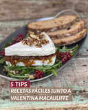 5 TIPS RECETAS FÁCILES JUNTO A VALENTINA MACAULIFFE