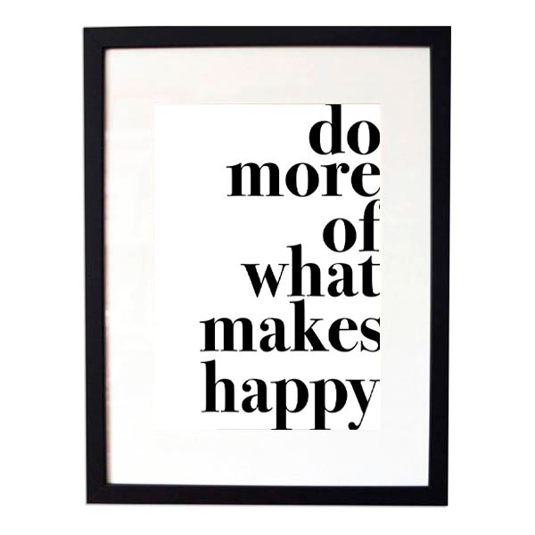 Do More of What Makes Happy